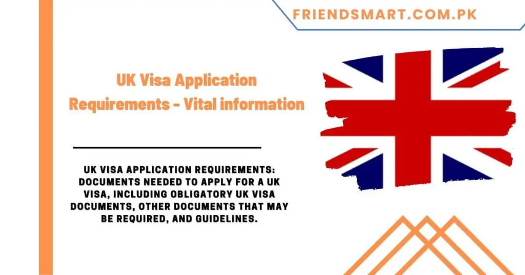 UK Visa Application Requirements - Vital information