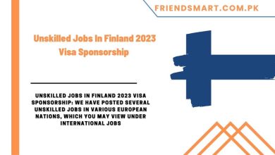 Photo of Unskilled Jobs In Finland 2023 Visa Sponsorship