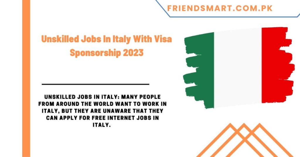 Unskilled Jobs In Italy With Visa Sponsorship 2023