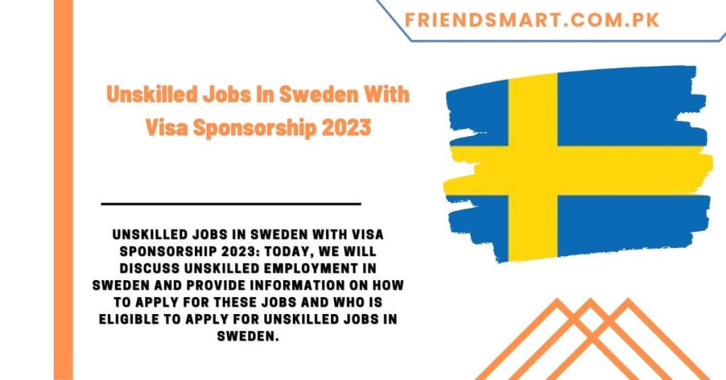 Unskilled Jobs In Sweden With Visa Sponsorship 2023