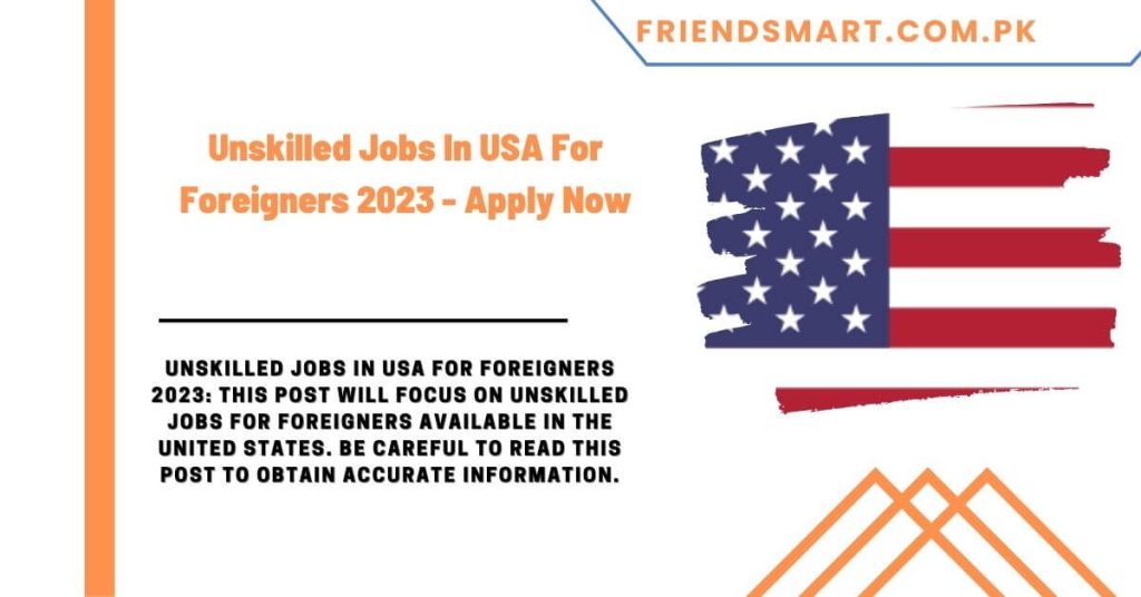 Unskilled Jobs In USA For Foreigners 2023 - Apply Now