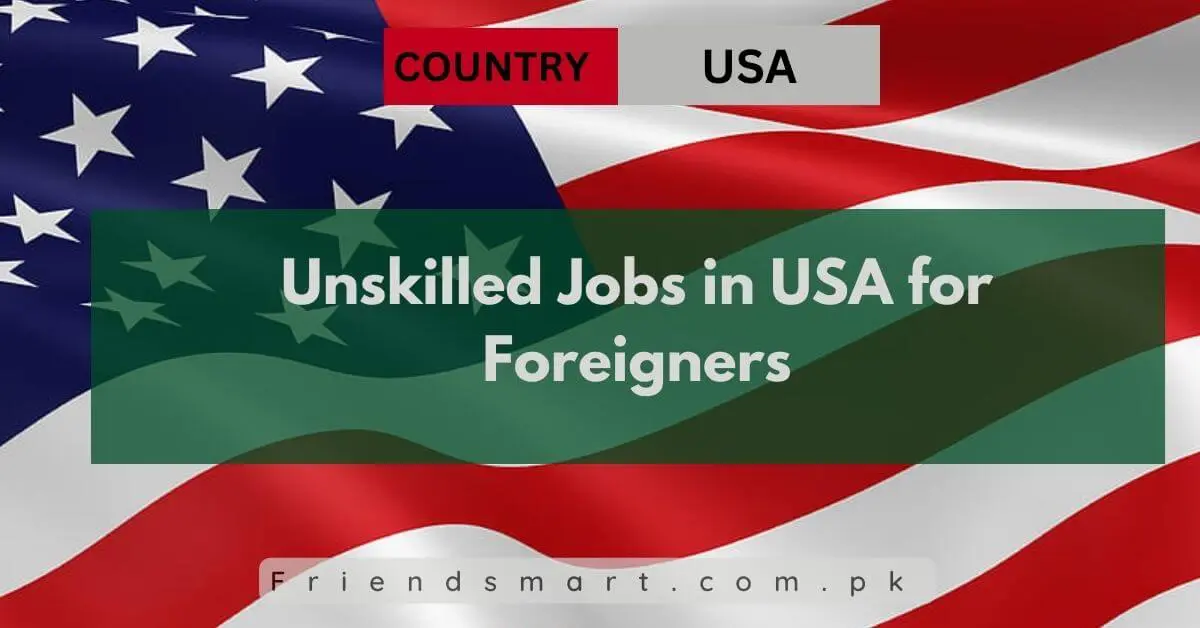 Unskilled Jobs in USA for Foreigners