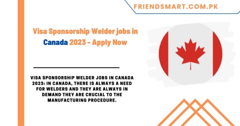 Visa Sponsorship Welder jobs in Canada 2023 - Apply Now