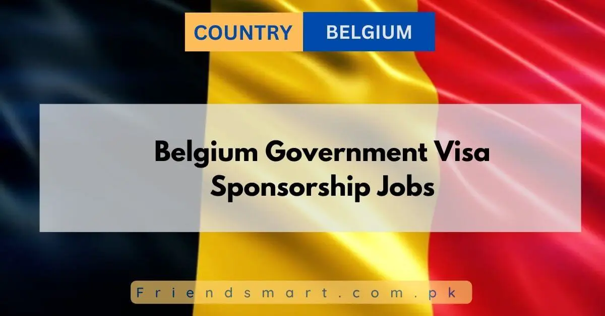 Belgium Government Visa Sponsorship Jobs