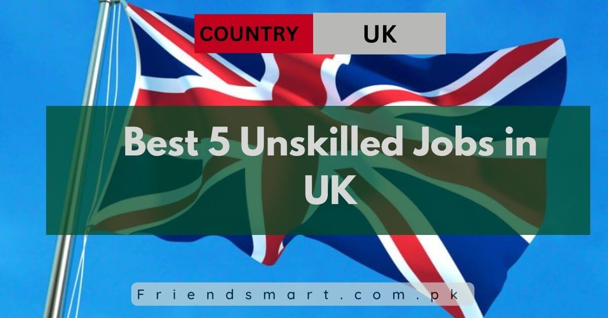 Best 5 Unskilled Jobs in UK