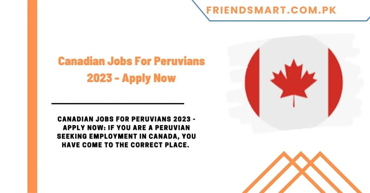Canadian Jobs For Peruvians 2023