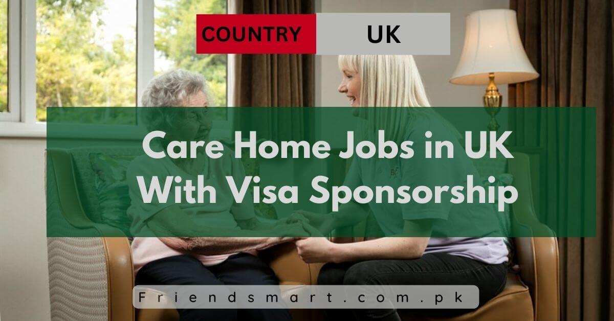 Care Home Jobs in UK With Visa Sponsorship