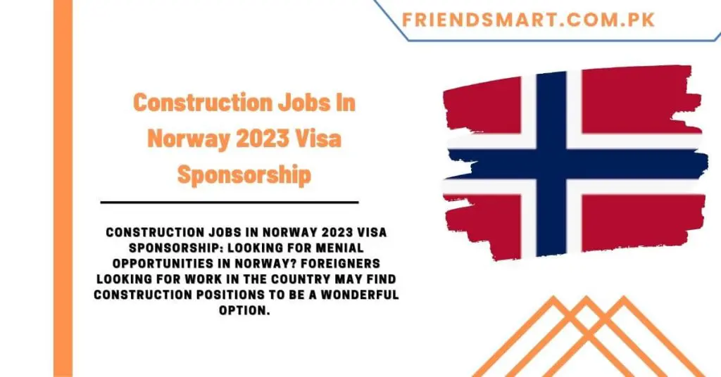 Construction Jobs In Norway 2023 Visa Sponsorship