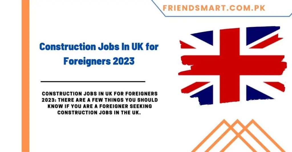 Construction Jobs In UK for Foreigners 2023