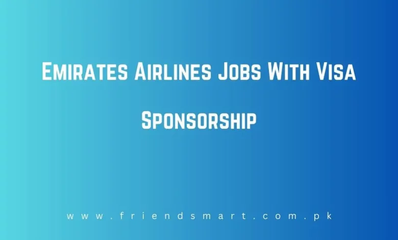 Photo of Emirates Airlines Jobs With Visa Sponsorship 2024