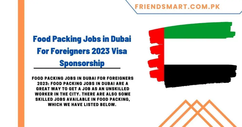 Food Packing Jobs in Dubai For Foreigners 2023 Visa Sponsorship
