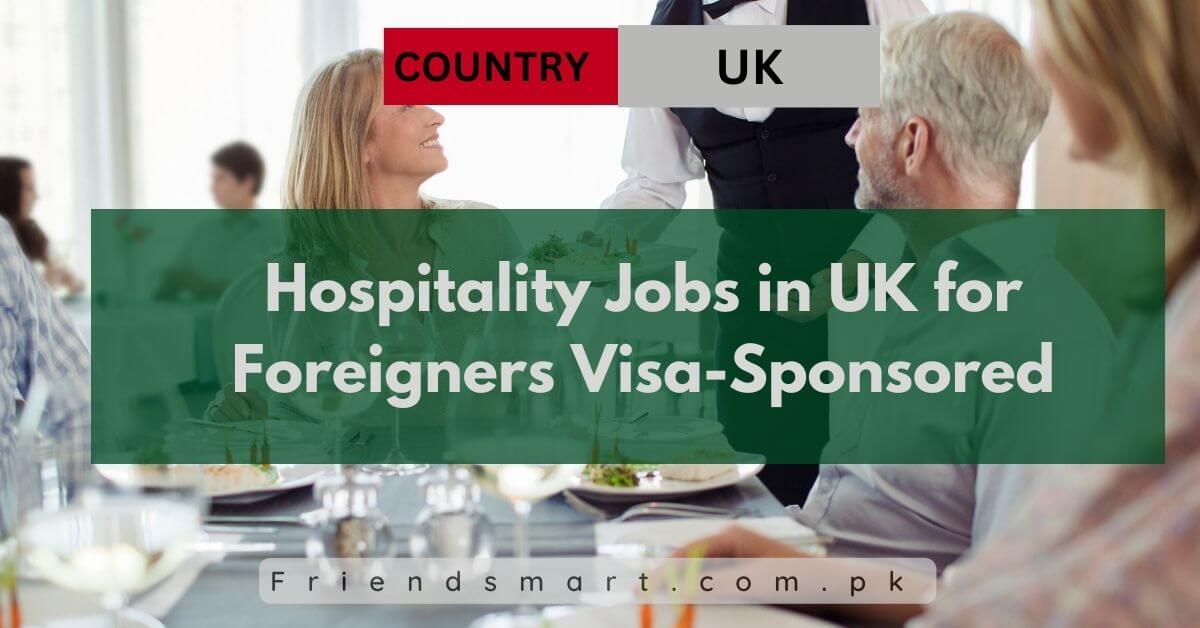 Hospitality Jobs in UK for Foreigners Visa-Sponsored