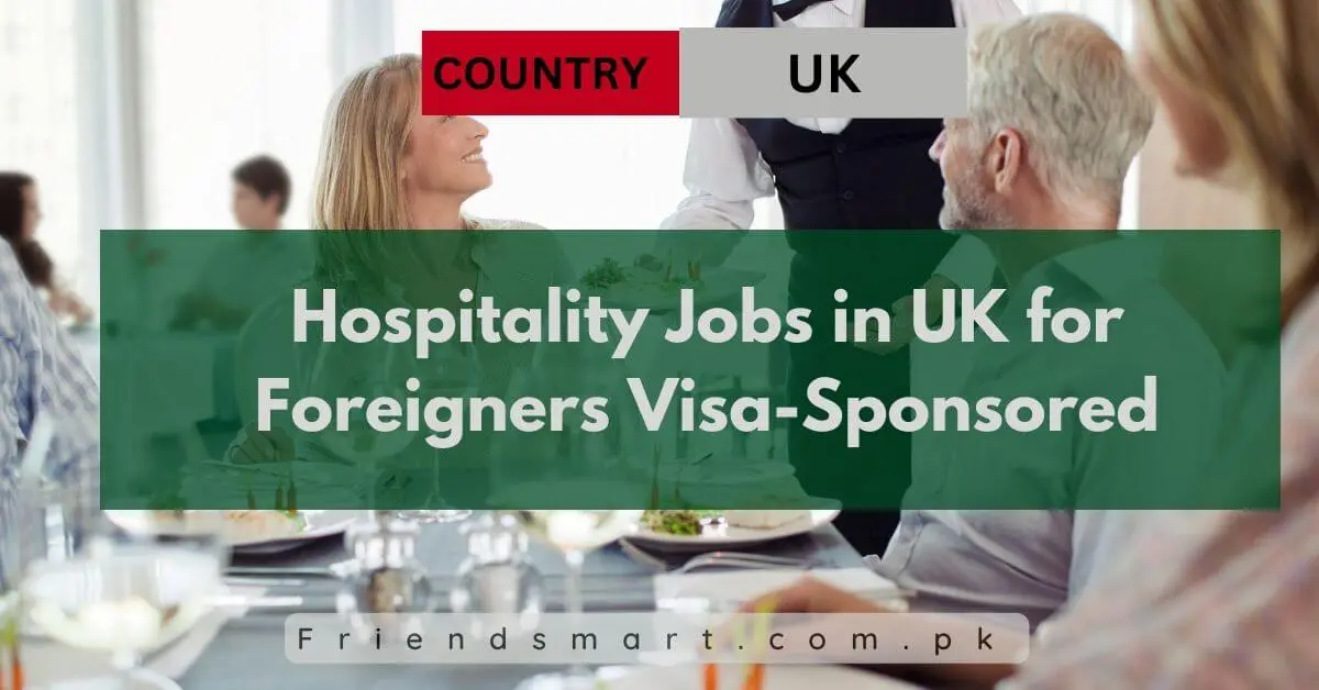 Hospitality Jobs in UK for Foreigners Visa-Sponsored