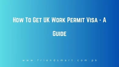 Photo of How To Get UK Work Permit Visa 2024 – A Guide