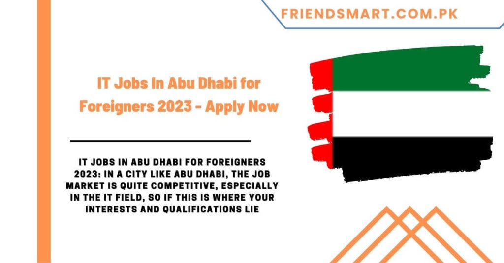 IT Jobs In Abu Dhabi for Foreigners 2023