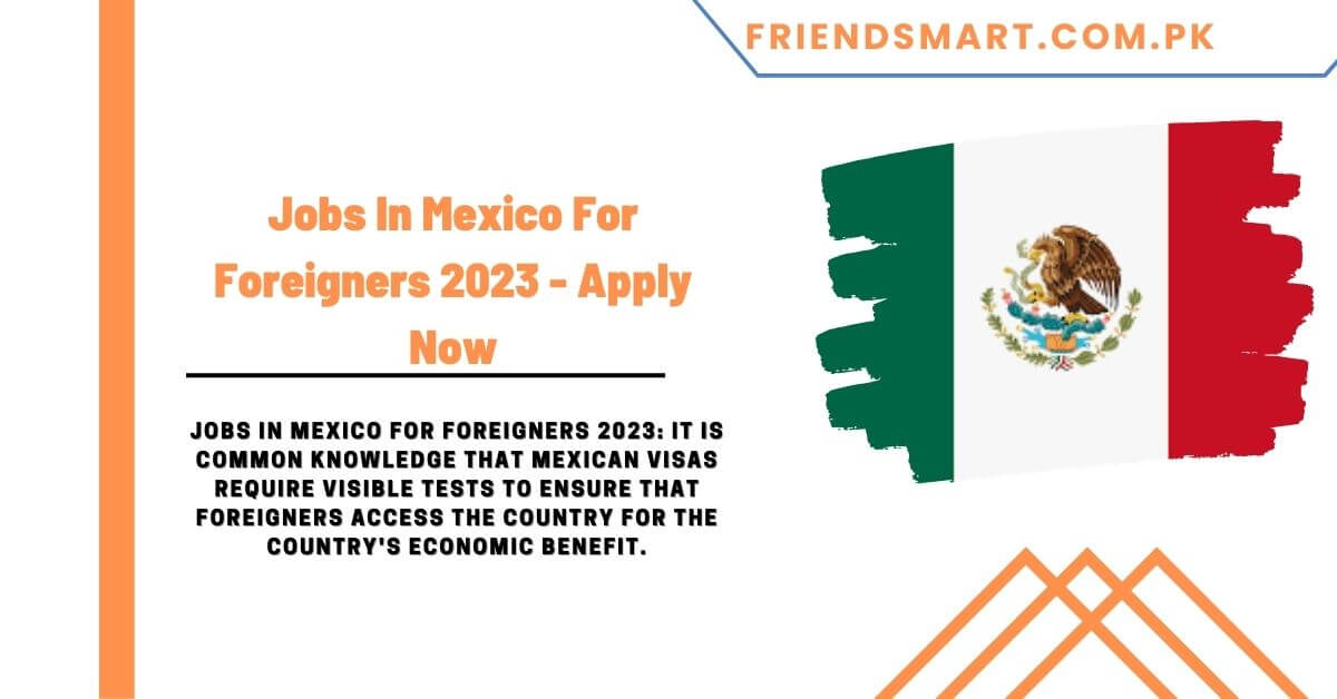 Jobs In Mexico For Foreigners 2023 Apply Now