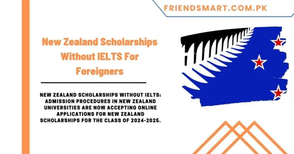 New Zealand Scholarships Without IELTS For Foreigners