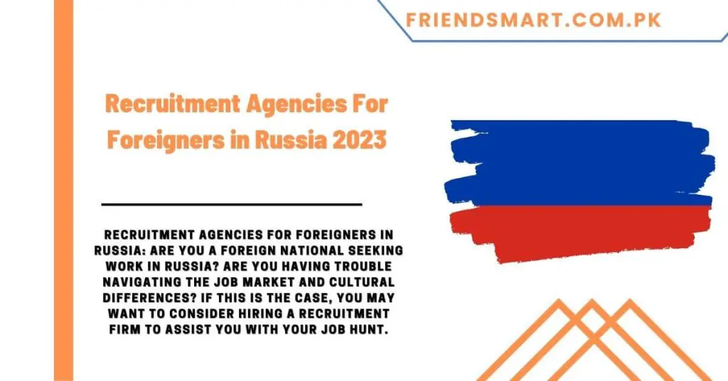Recruitment Agencies For Foreigners in Russia 2023