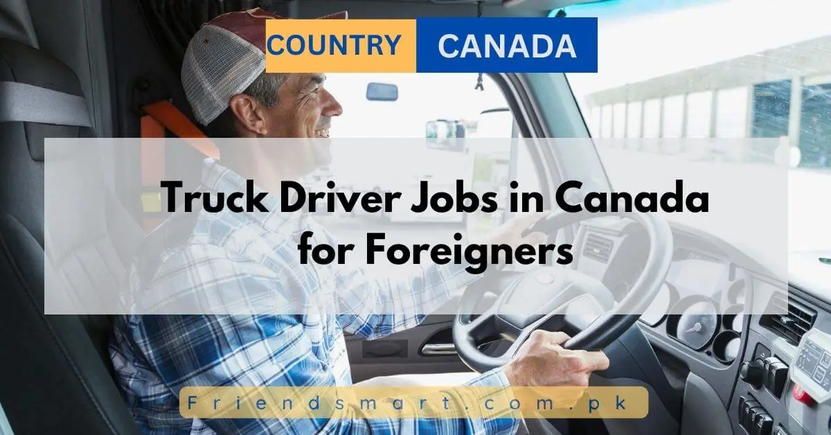 Truck Driver Jobs in Canada for Foreigners