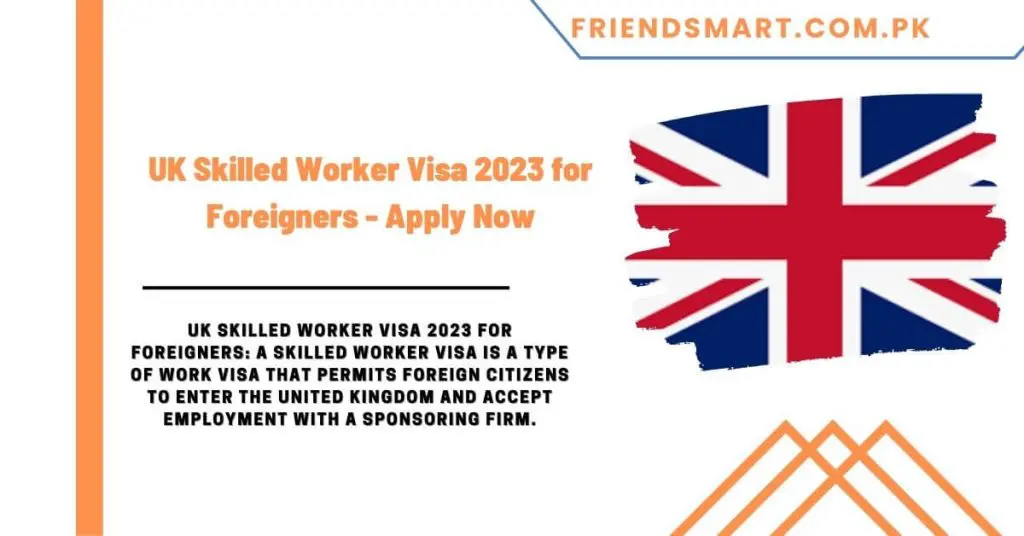 UK Skilled Worker Visa 2023 for Foreigners
