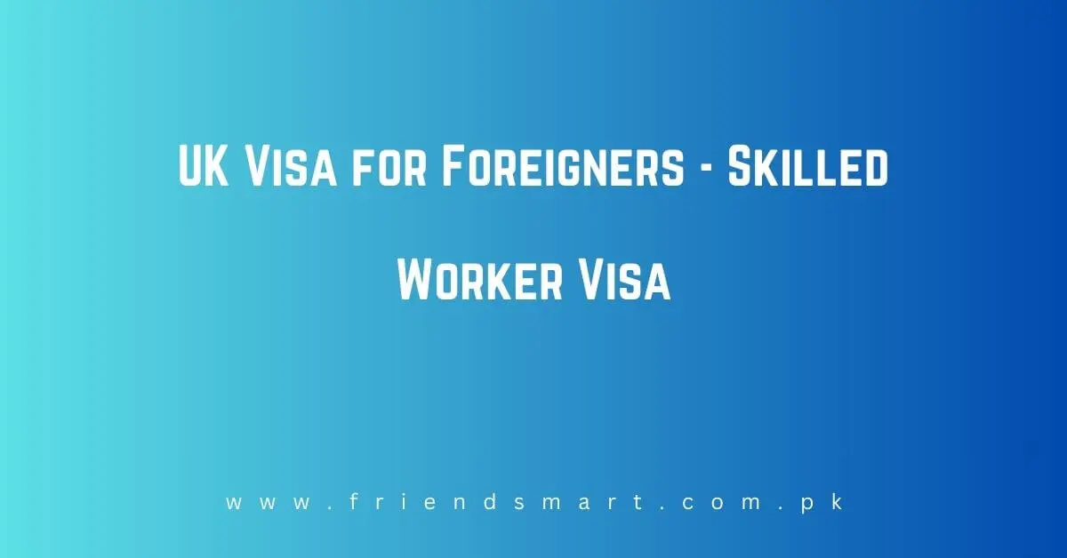UK Visa for Foreigners