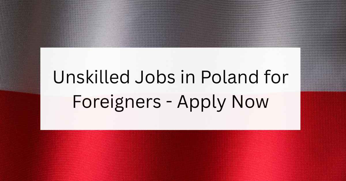 Unskilled Jobs in Poland for Foreigners - Apply Now