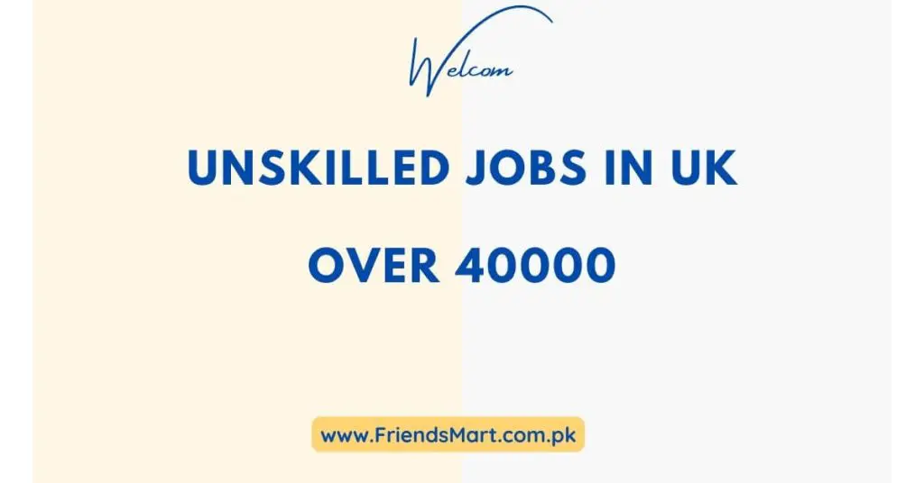 Unskilled Jobs in UK over 40000