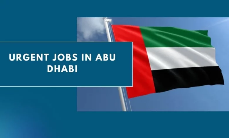 Photo of Urgent Jobs in Abu Dhabi 2024 – Apply Now