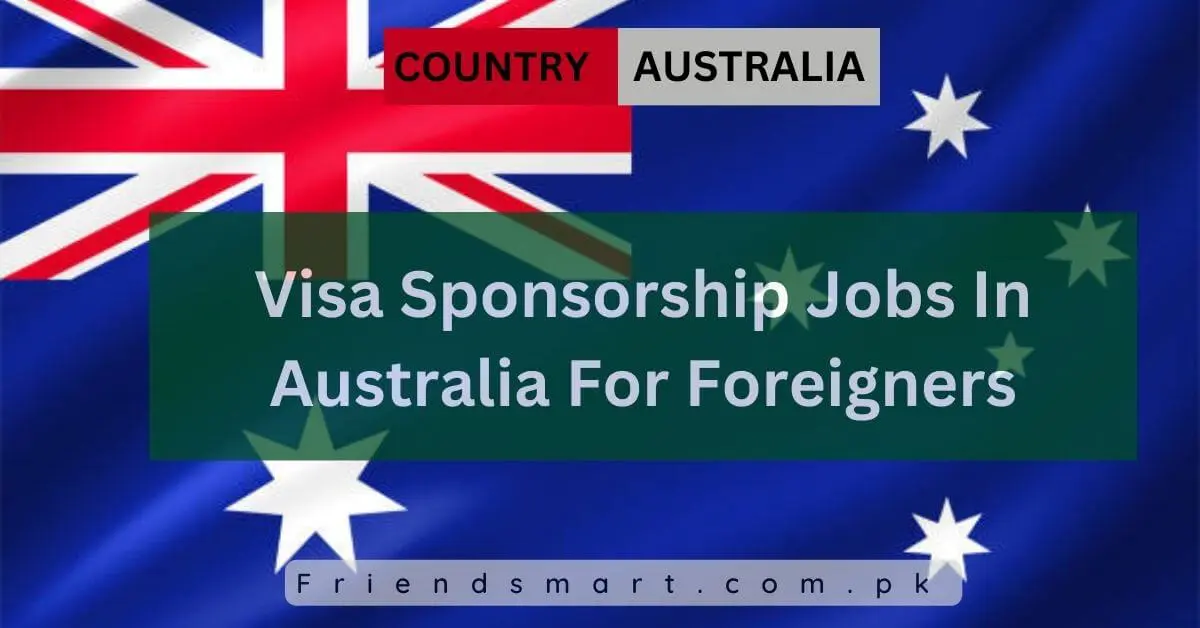 Visa Sponsorship Jobs In Australia For Foreigners