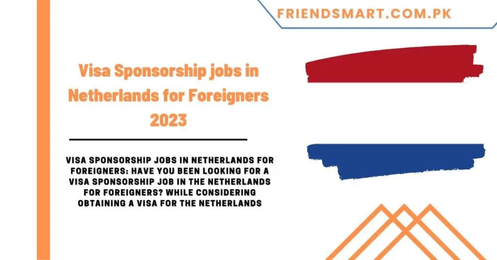 Visa Sponsorship jobs in Netherlands for Foreigners 2023