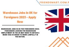 Photo of Warehouse Jobs In UK for Foreigners 2023 – Apply Now
