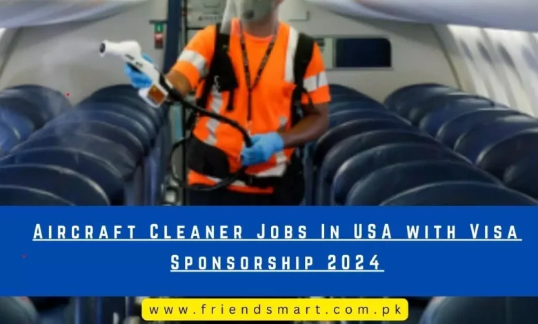 Photo of Aircraft Cleaner Jobs In USA with Visa Sponsorship 2024