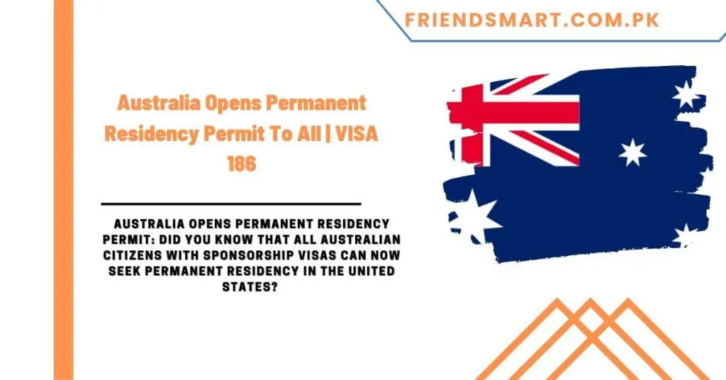Australia Opens Permanent Residency Permit To All VISA 186