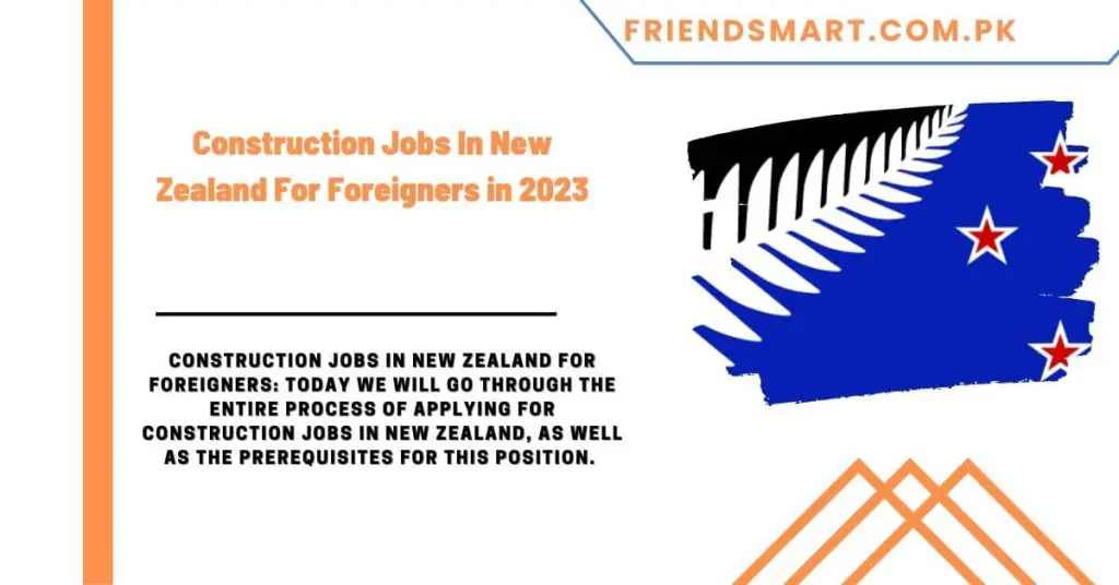 Construction Jobs In New Zealand For Foreigners in 2023