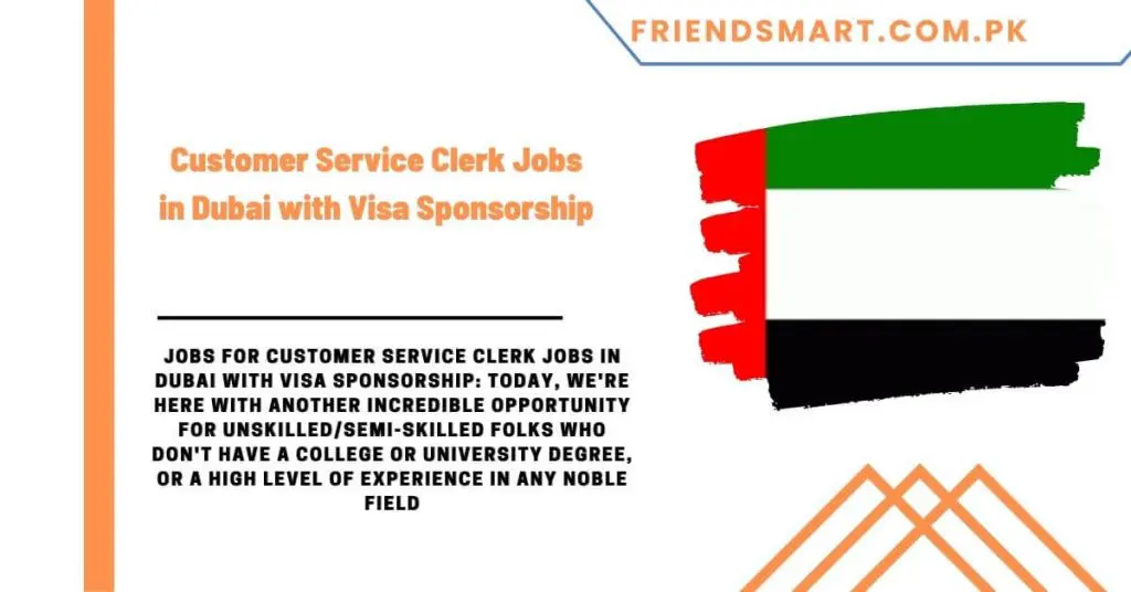 Customer Service Clerk Jobs in Dubai with Visa Sponsorship
