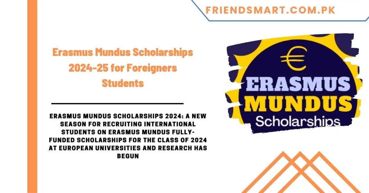 Erasmus Mundus Scholarships 2024-25 for Foreigners Students