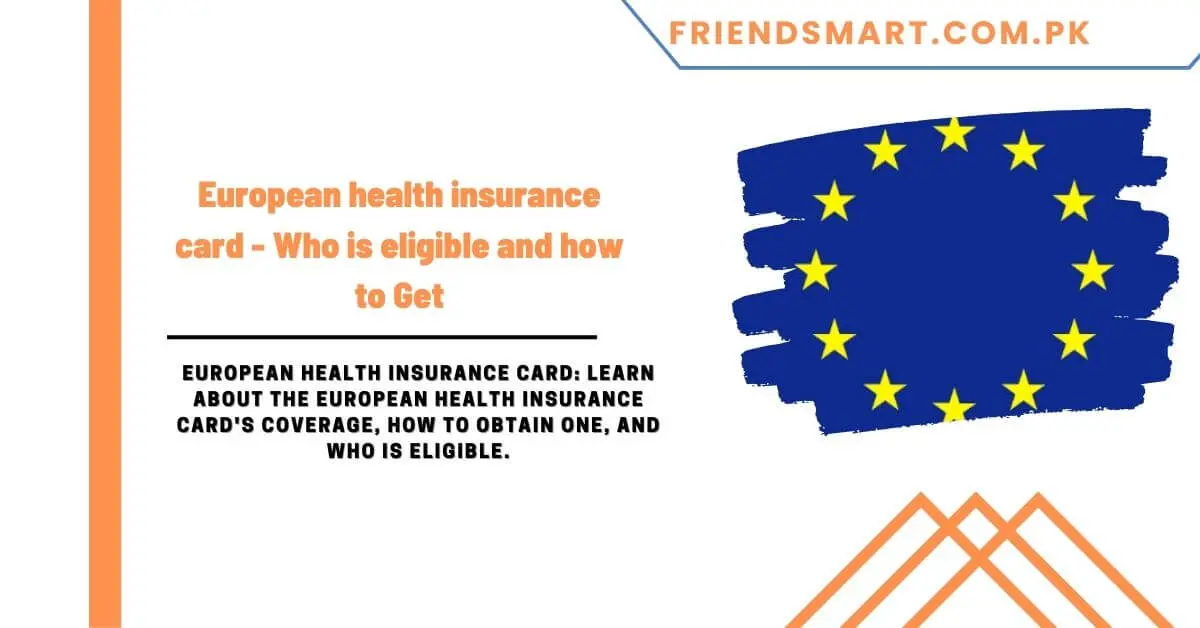 European health insurance card - Who is eligible and how to Get