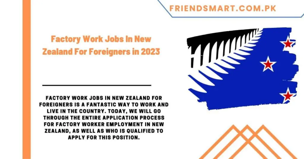 Factory Work Jobs In New Zealand For Foreigners in 2023