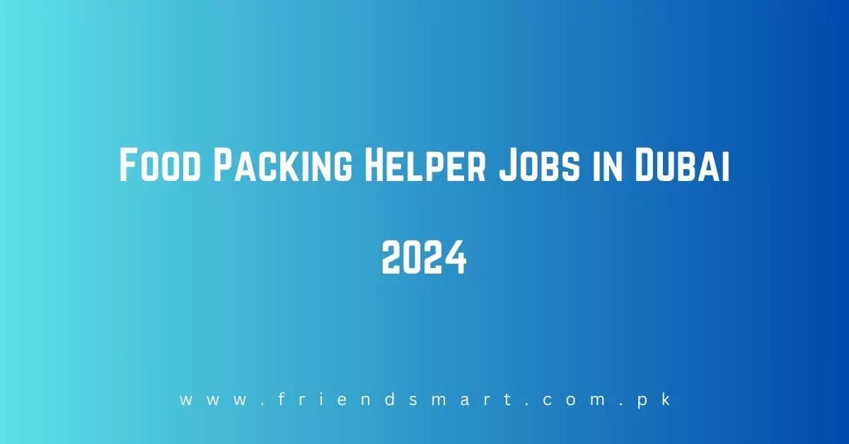 Food Packing Helper Jobs in Dubai