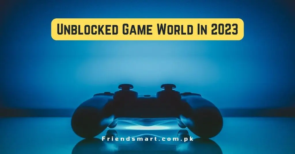 Unblocked Game World In 2023 | Best Free Unblocked Game World Sites 2023