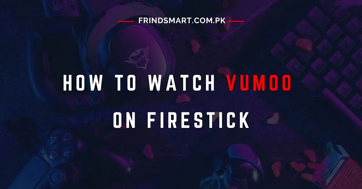 How to Watch Vumoo on Firestick
