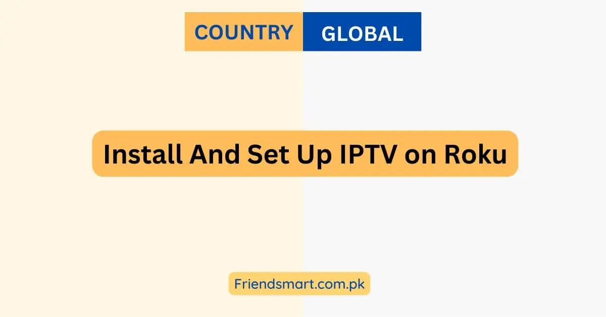 Install And Set Up IPTV on Roku