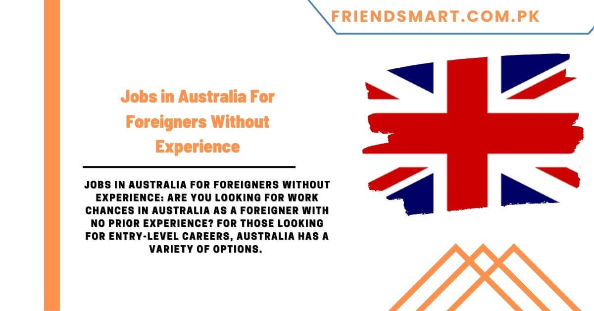 Jobs in Australia For Foreigners Without Experience 2024