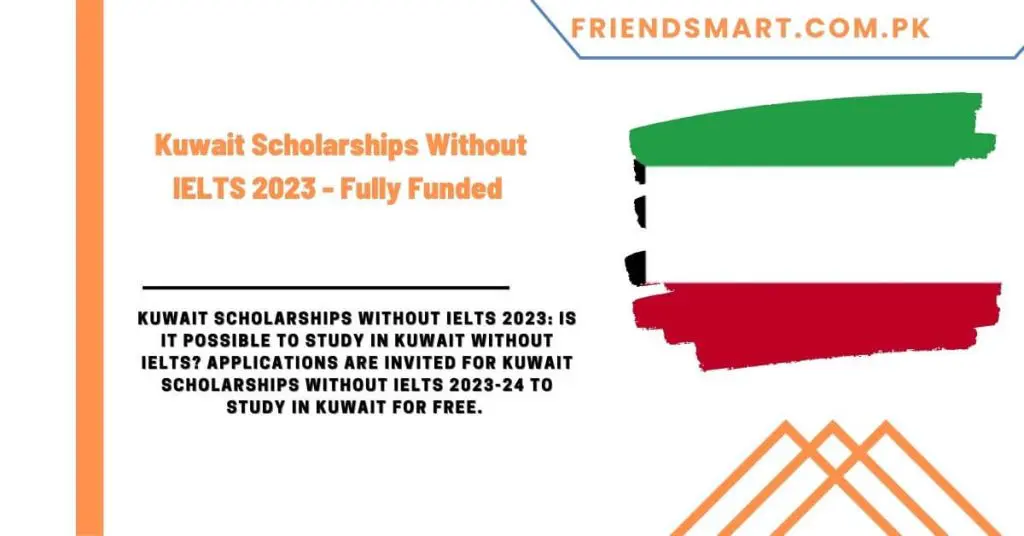 Kuwait Scholarships Without IELTS 2023 - Fully Funded