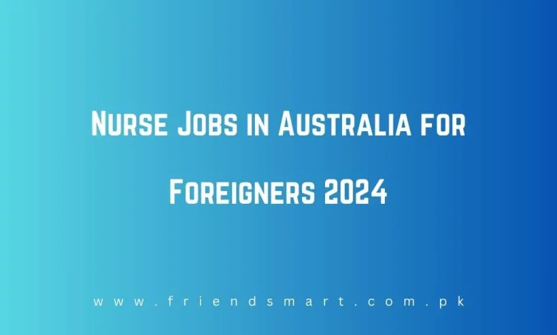 Photo of Nurse Jobs in Australia for Foreigners 2024