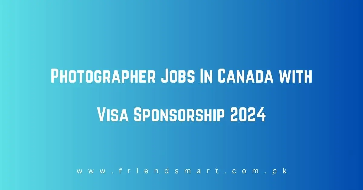 Photographer Jobs In Canada with Visa Sponsorship