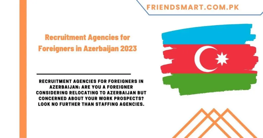 Recruitment Agencies for Foreigners in Azerbaijan 2023