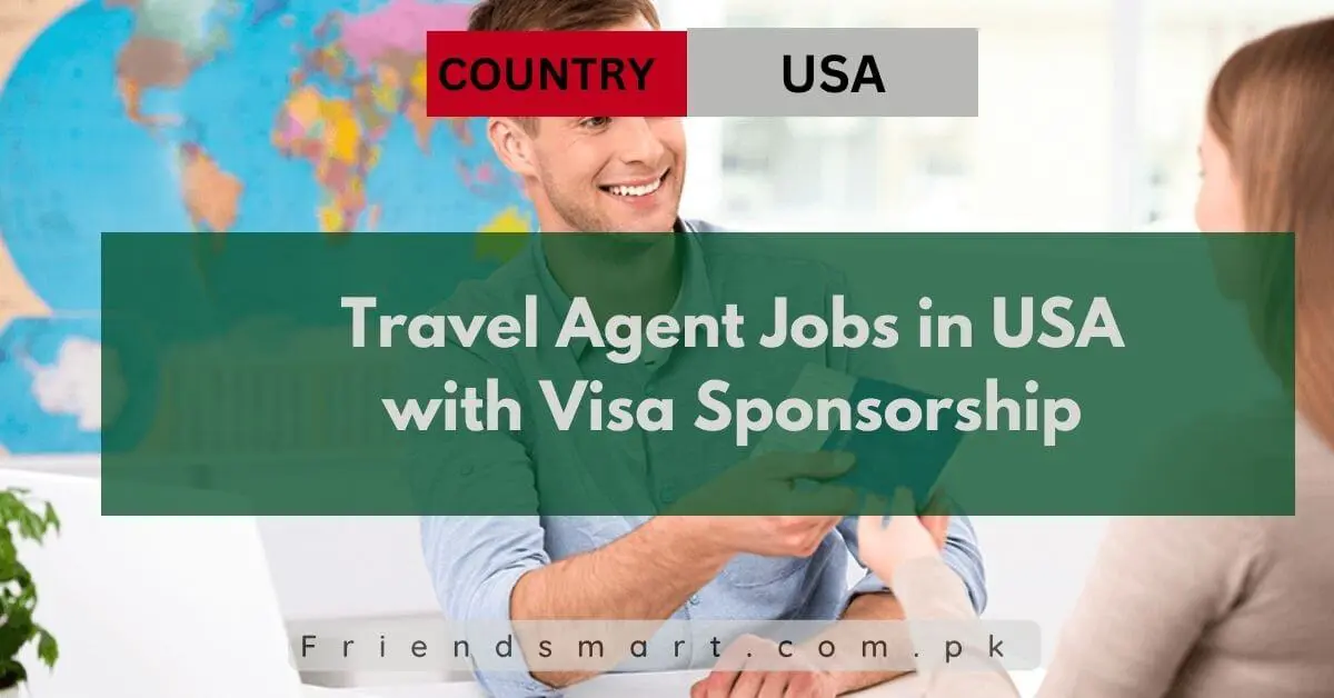Travel Agent Jobs in USA with Visa Sponsorship 2024
