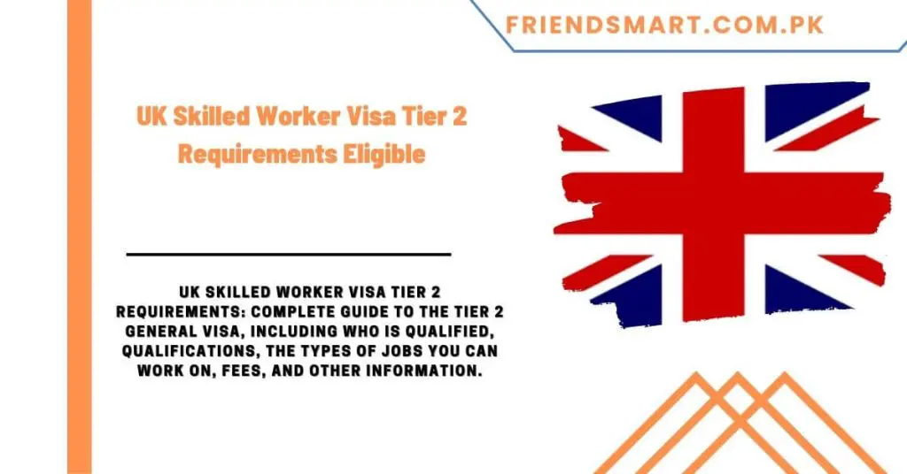 UK Skilled Worker Visa Tier 2 Requirements Eligible