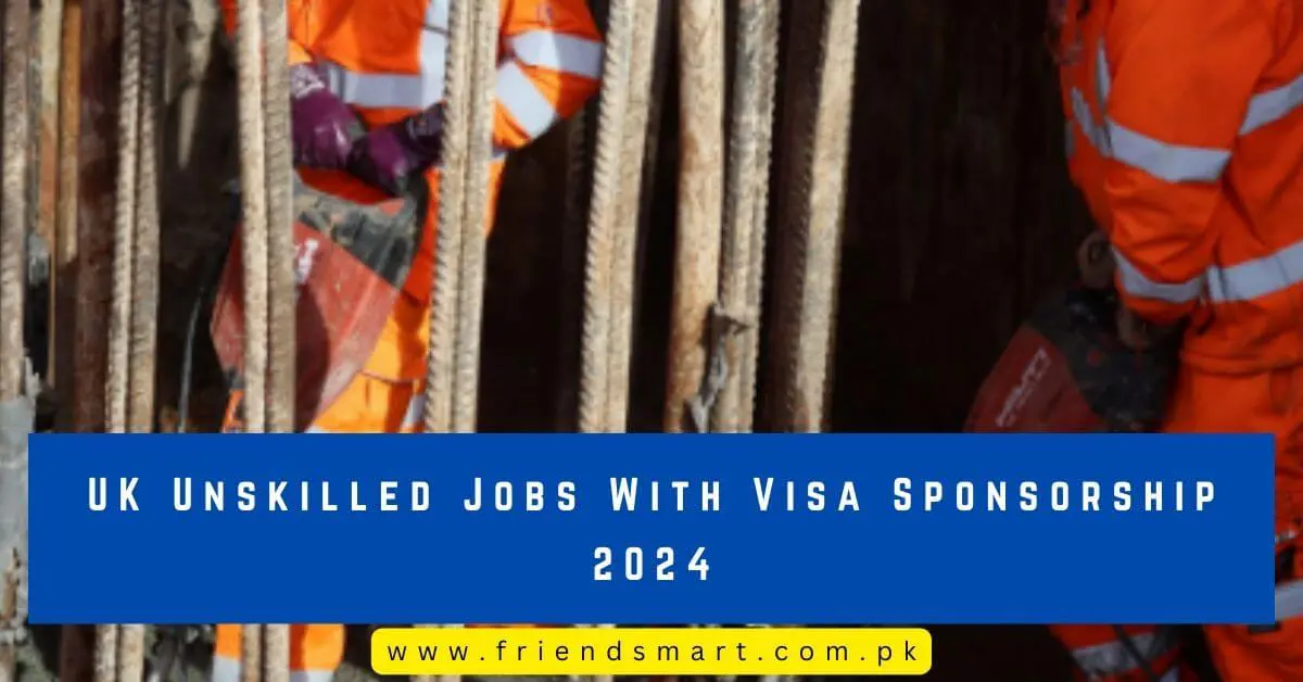 UK Unskilled Jobs With Visa Sponsorship 2024